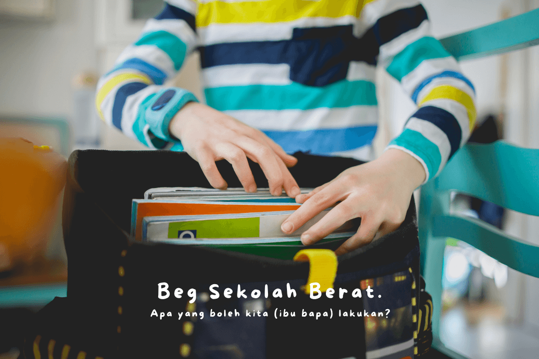 Beg Sekolah Berat? Ini Apa yang Ibu Bapa Boleh Lakukan. - aulad.my