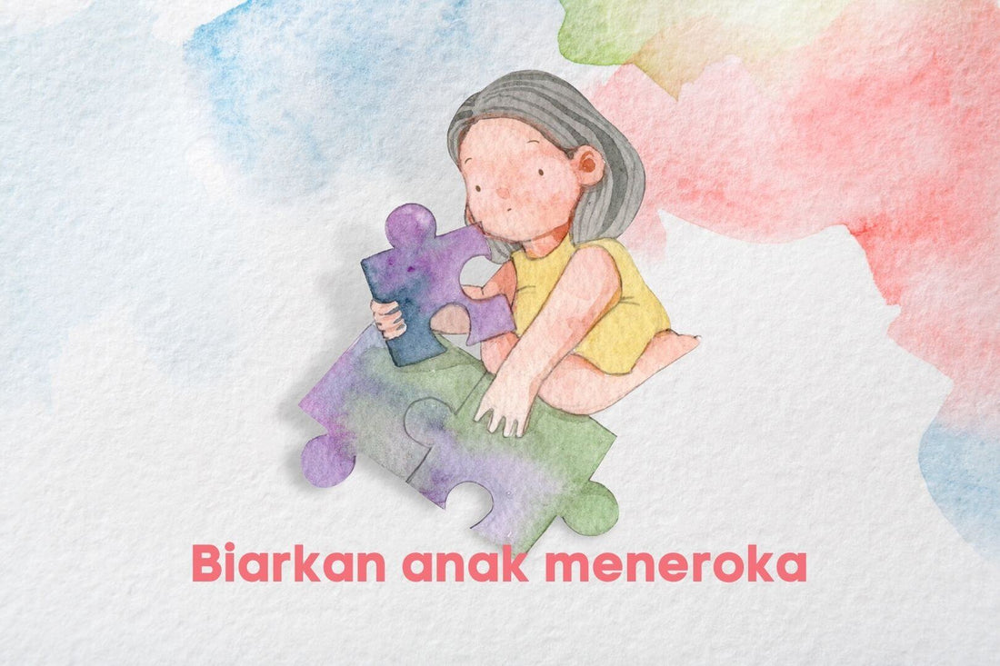 Berikan ruang untuk anak anda bereksplorasi dan meneroka - aulad.my