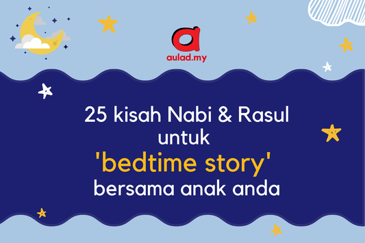Ceritakan kisah-kisah Nabi & Rasul kepada anak anda setiap hari - aulad.my