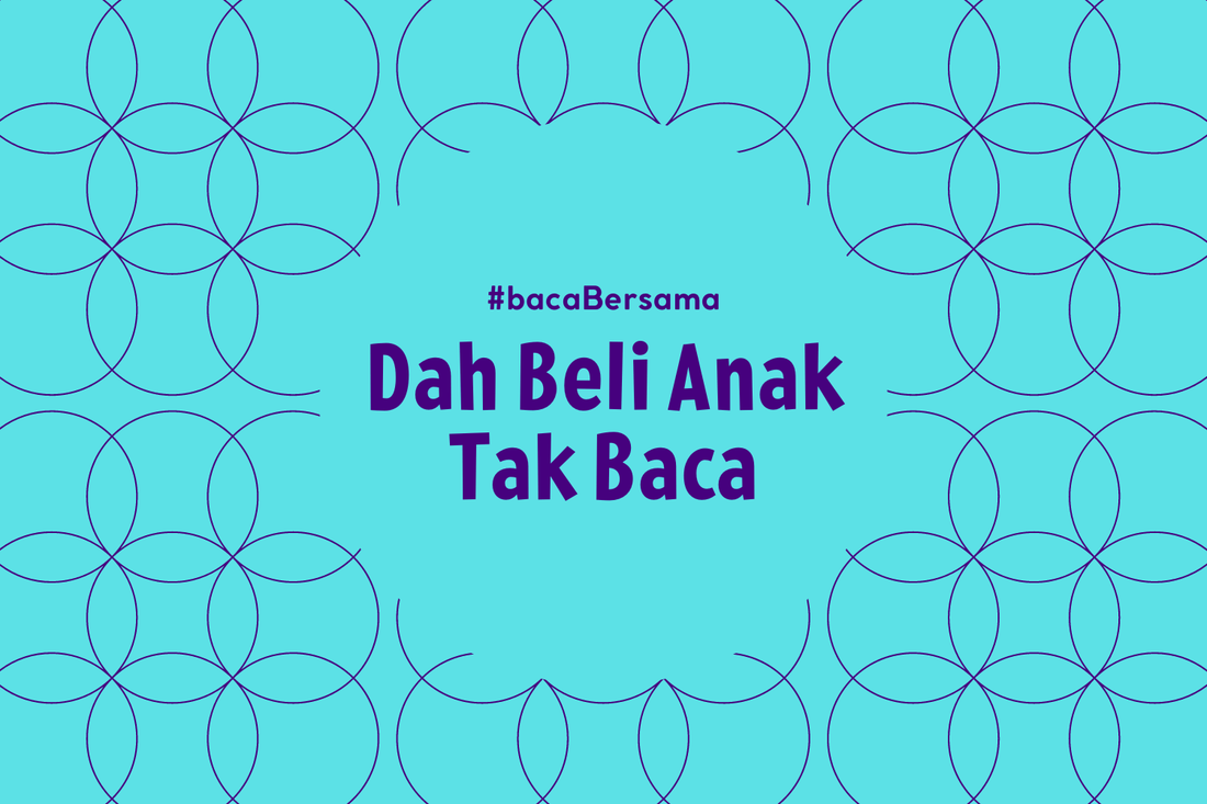 Dah Beli Anak Tak Baca | #bacaBersama - aulad.my