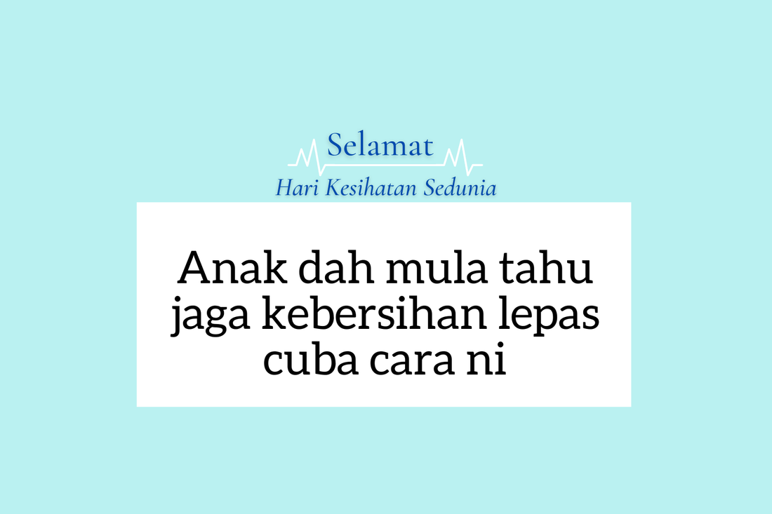 Idea untuk Ajar Anak Tentang Kebersihan dan Kesihatan di Hari Kesihatan Sedunia - aulad.my