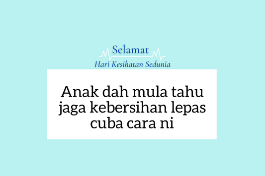 Idea untuk Ajar Anak Tentang Kebersihan dan Kesihatan di Hari Kesihatan Sedunia - aulad.my