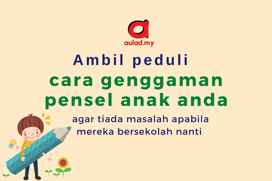 Kanak-kanak perlu tahu ilmu asas pegang pensel sebagai persediaan memasuki sekolah - aulad.my