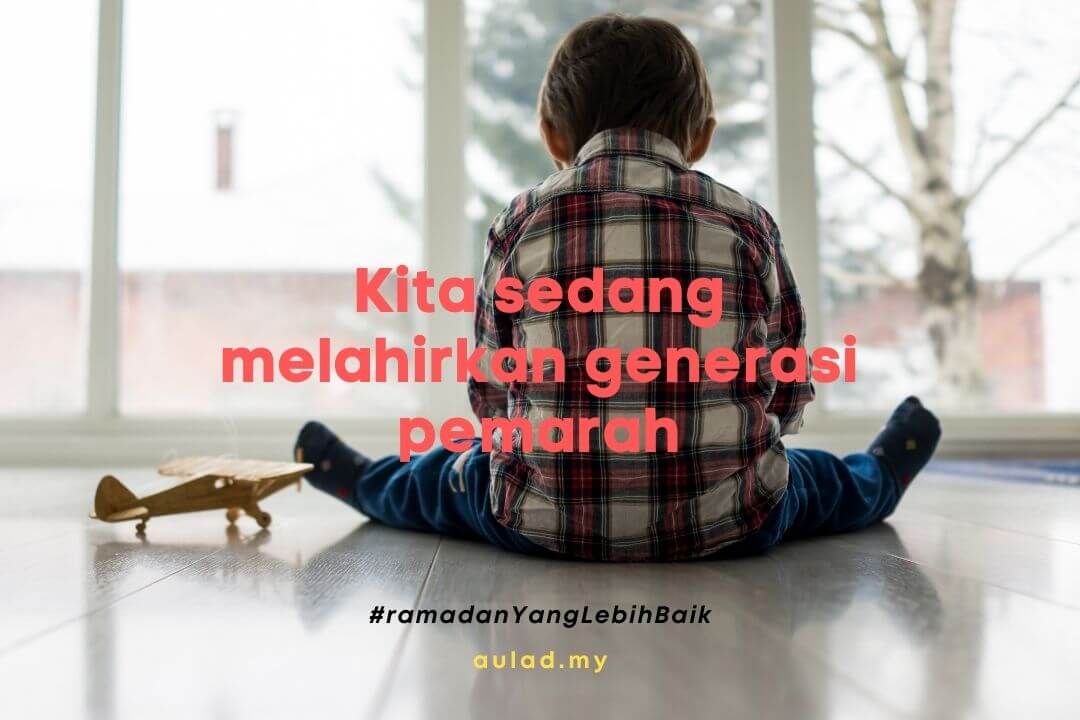 Kita sedang melahirkan generasi yang lebih pemarah - aulad.my
