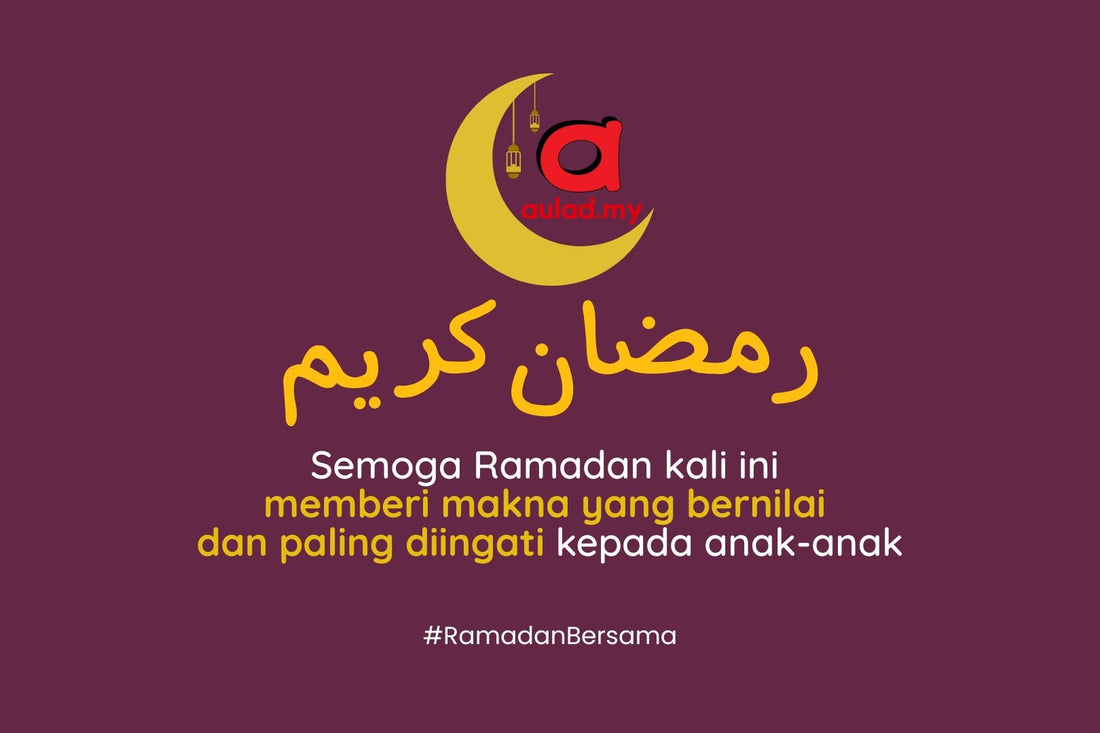 Ramadan paling diingati anak-anak - aulad.my