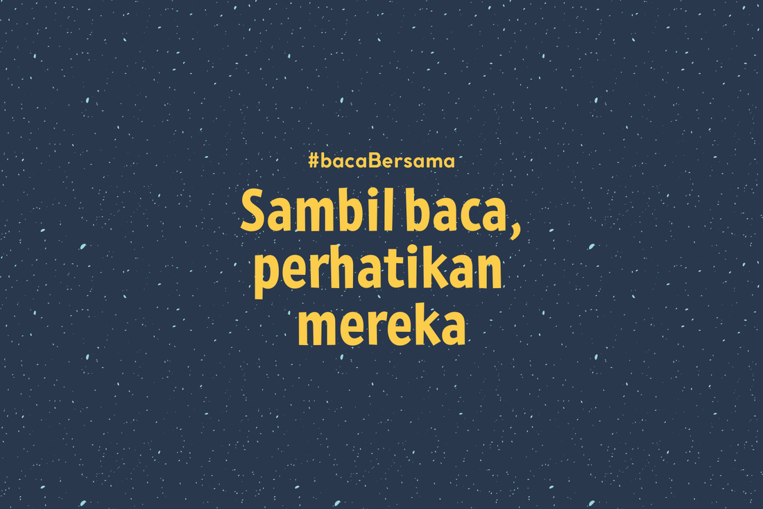 Sambil baca, perhatikan  mereka | #bacaBersama - aulad.my